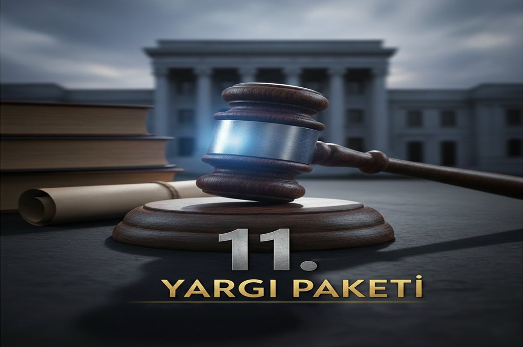 11. Yargı Paketi: Ceza Adalet Sisteminde Köklü Değişiklikler, İnfaz Rejimi Reformu ve Pratik Yansımaları Üzerine Analiz